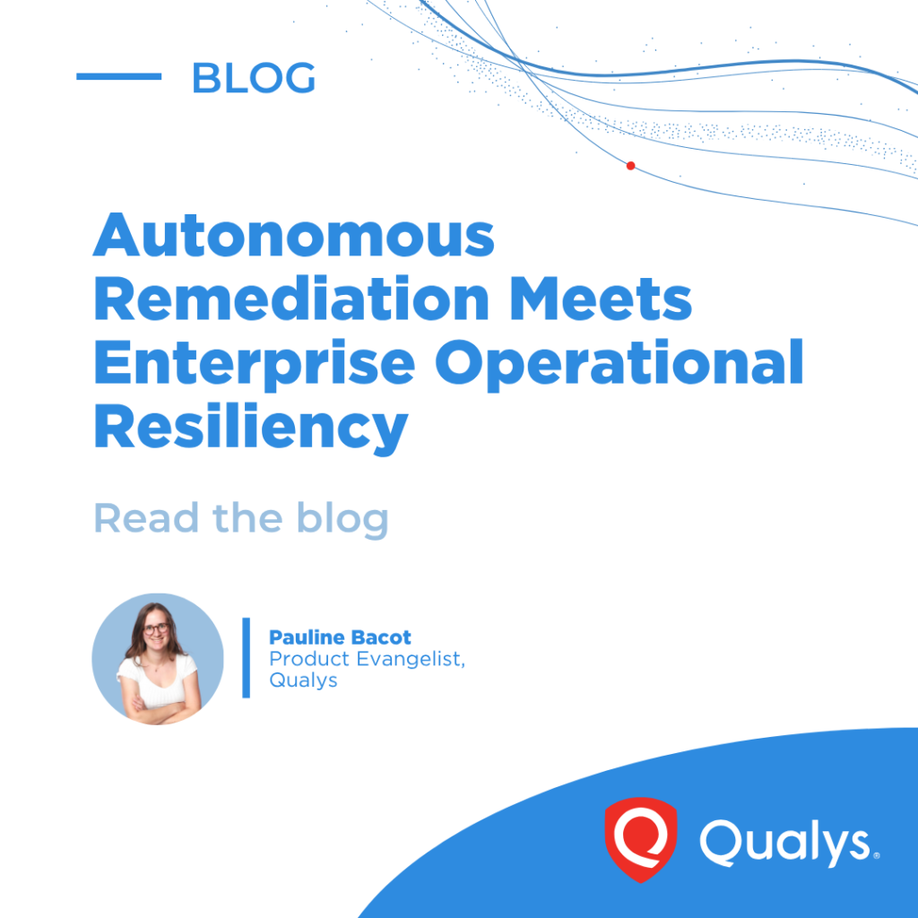 Zero-Day Remediation Meets Operational Resiliency | Qualys